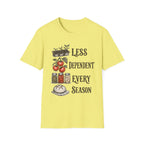 Less Dependent Every Season T-Shirt