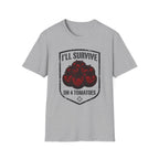 I’ll Survive on 4 Tomatoes T-Shirt
