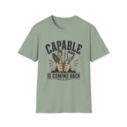 Capable Is Coming Back T-Shirt