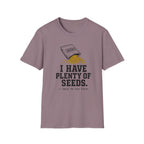 I Have Plenty of Seeds T-Shirt