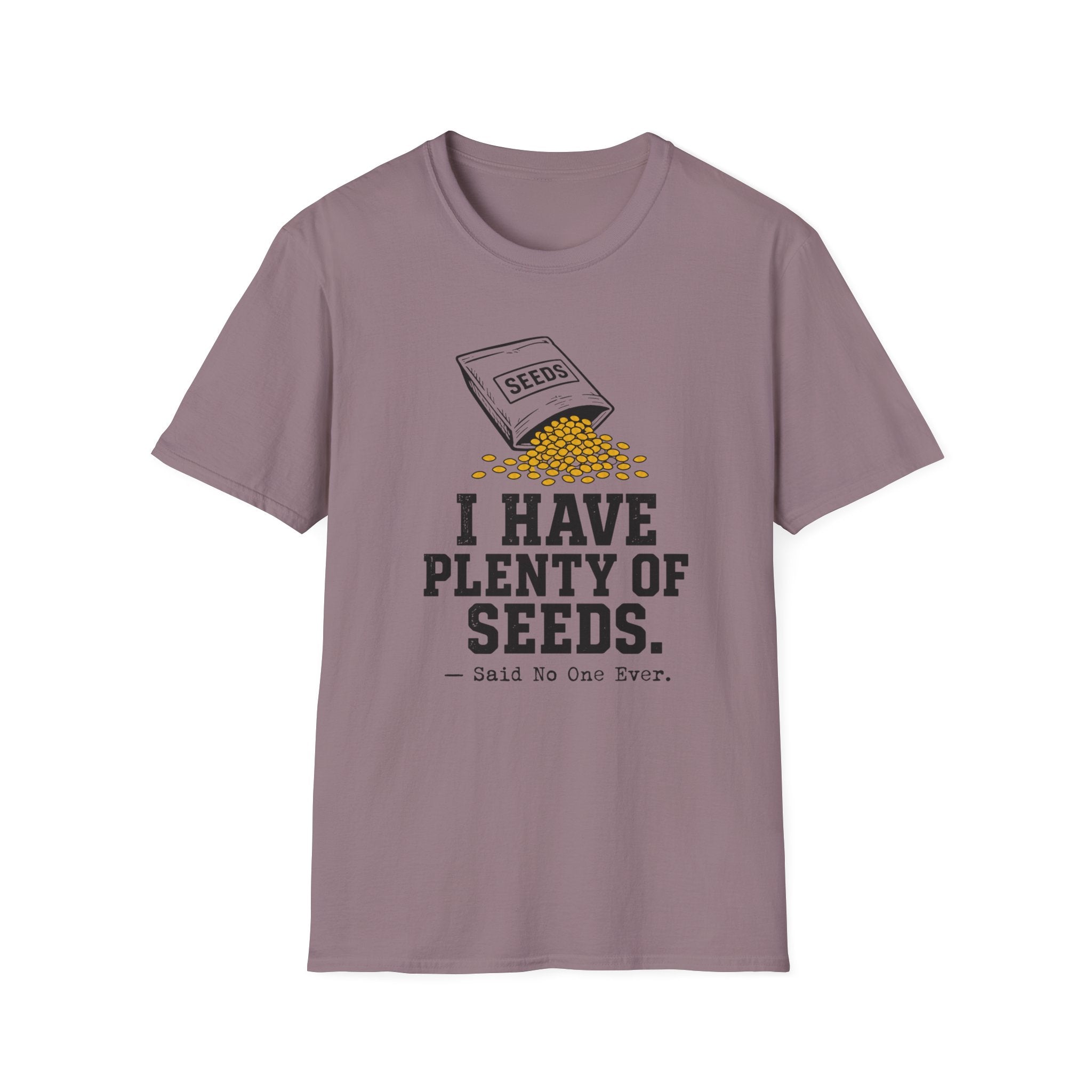I Have Plenty of Seeds T-Shirt