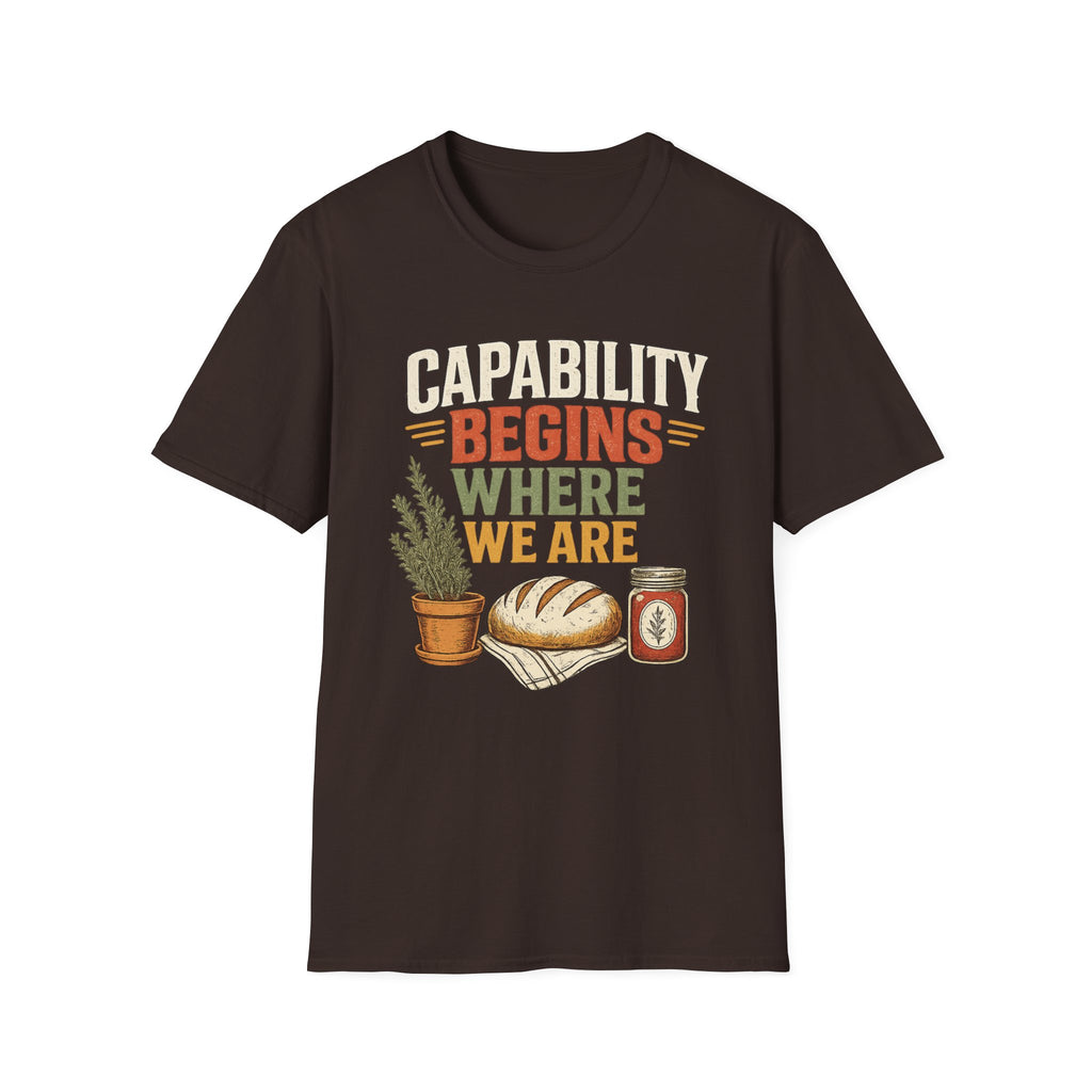 Capability Begins Where We Are Urban Homesteading T-Shirt