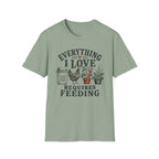 Everything I Love Requires Feeding T-Shirt