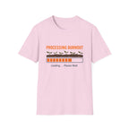 Processing Burnout T-Shirt