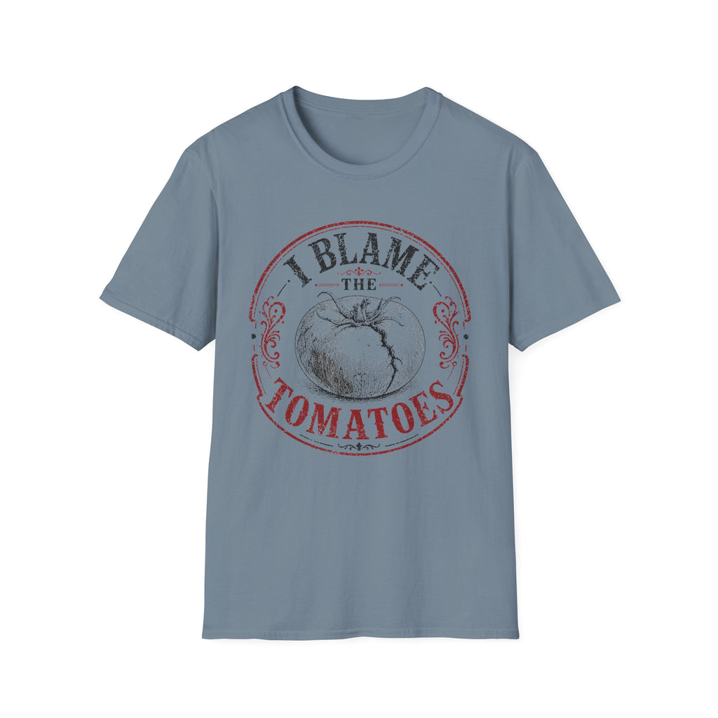 I Blame the Tomatoes T-Shirt