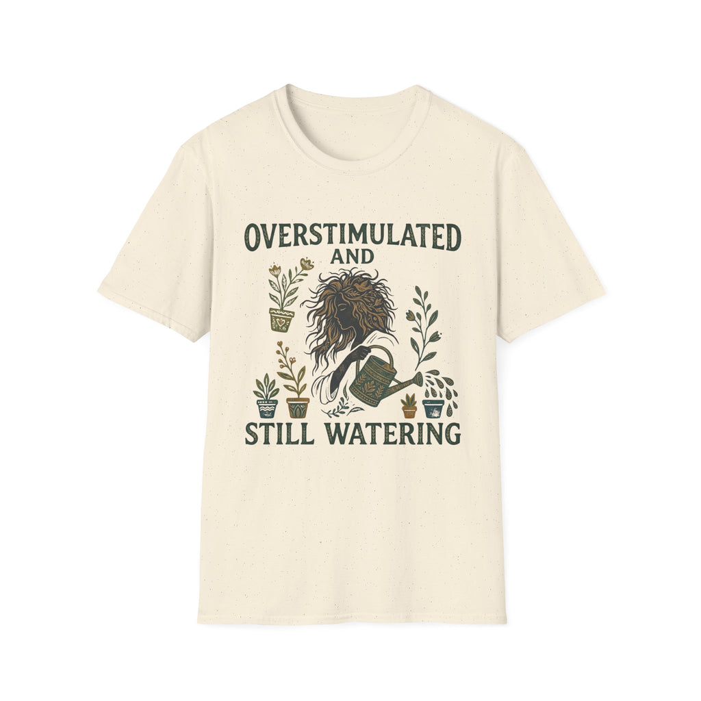 Overstimulated and Still Watering T-Shirt