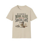 My Starter Is More Alive Than My Social Life T-Shirt