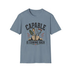Capable Is Coming Back T-Shirt