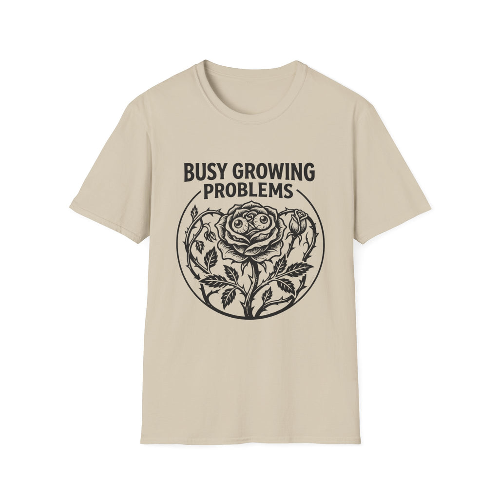 Busy Growing Problems T-Shirt