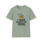 I Have Plenty of Seeds T-Shirt