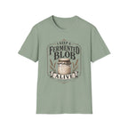 I Keep A Fermented Blob Alive T-Shirt