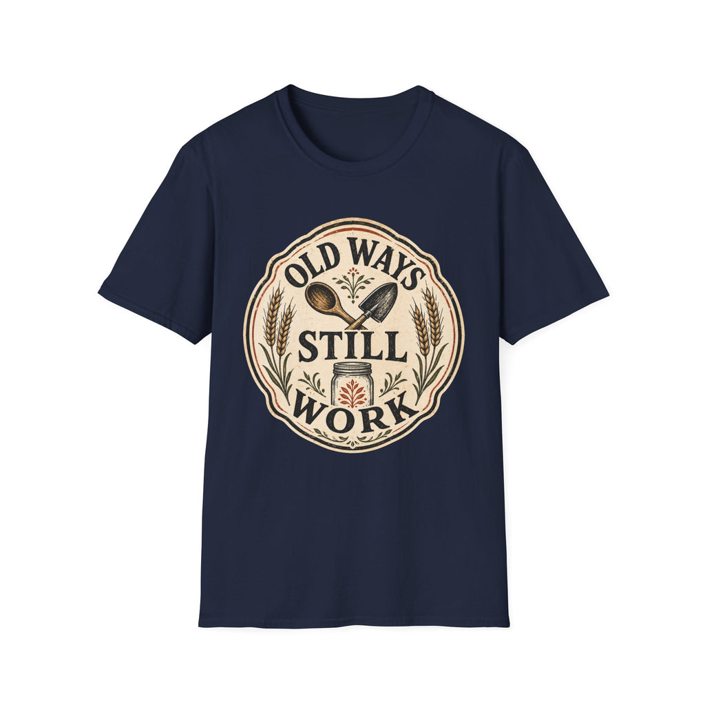 Old Ways Still Work T-Shirt