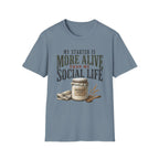 My Starter Is More Alive Than My Social Life T-Shirt