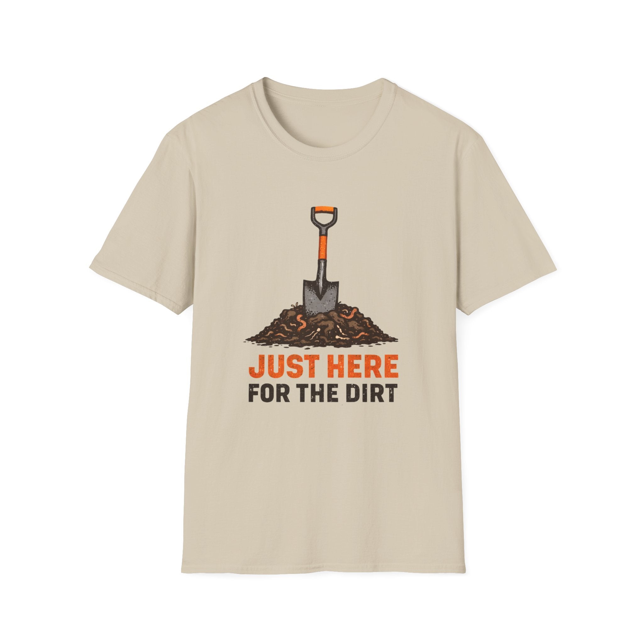 Just Here for the Dirt T-Shirt