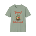 Food Is A Relationship T-Shirt