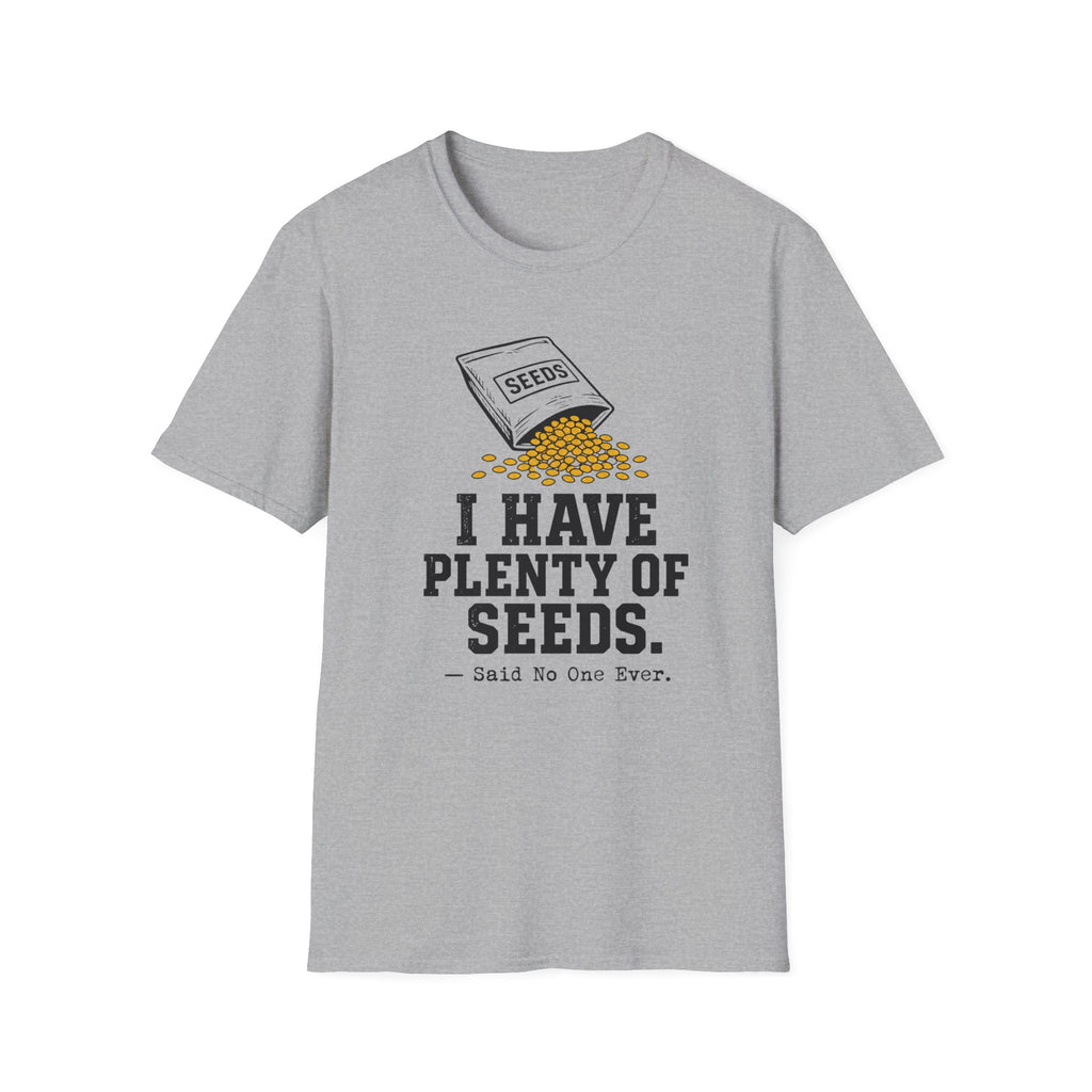 I Have Plenty of Seeds T-Shirt