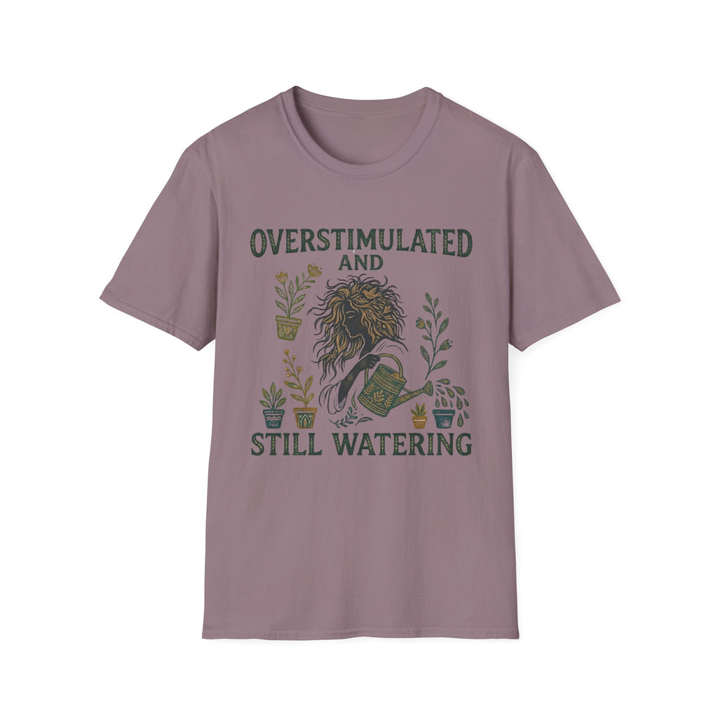 Overstimulated and Still Watering T-Shirt