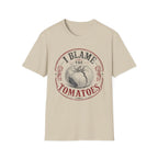 I Blame the Tomatoes T-Shirt