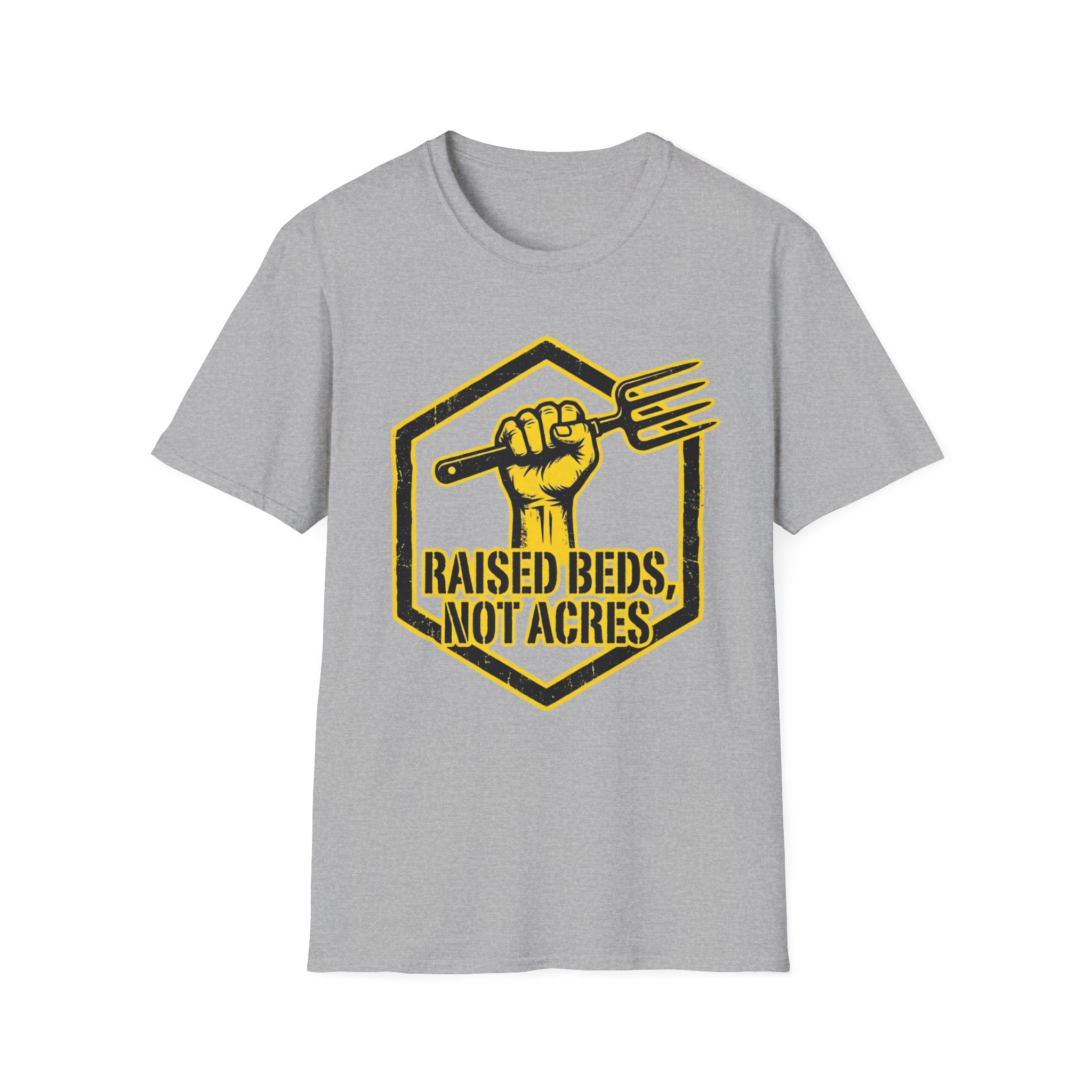 Raised Beds Not Acres T-Shirt