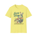 Living the Dream Apparently T-Shirt