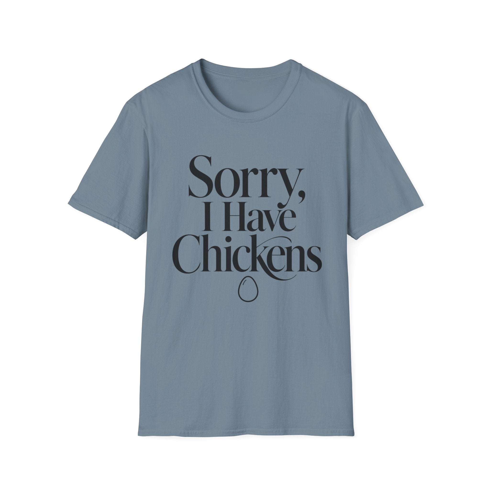 Sorry I Have Chickens T-Shirt