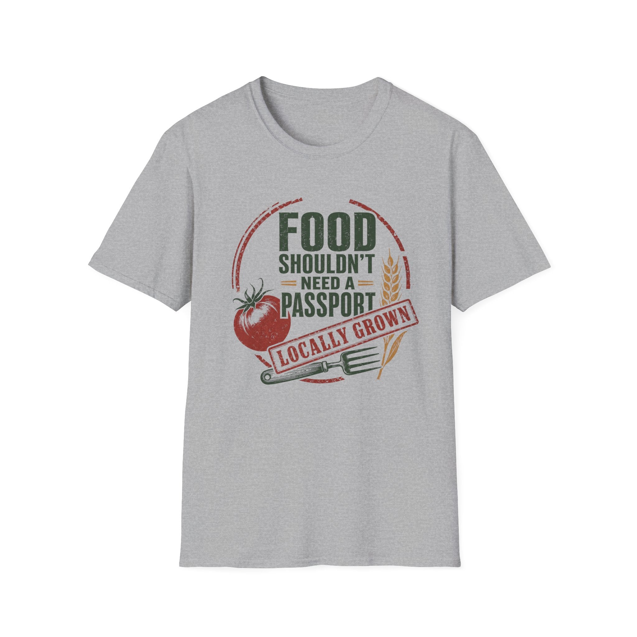 Food Shouldn’t Need a Passport Locally Grown T-Shirt