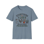 Everything I Love Requires Feeding T-Shirt