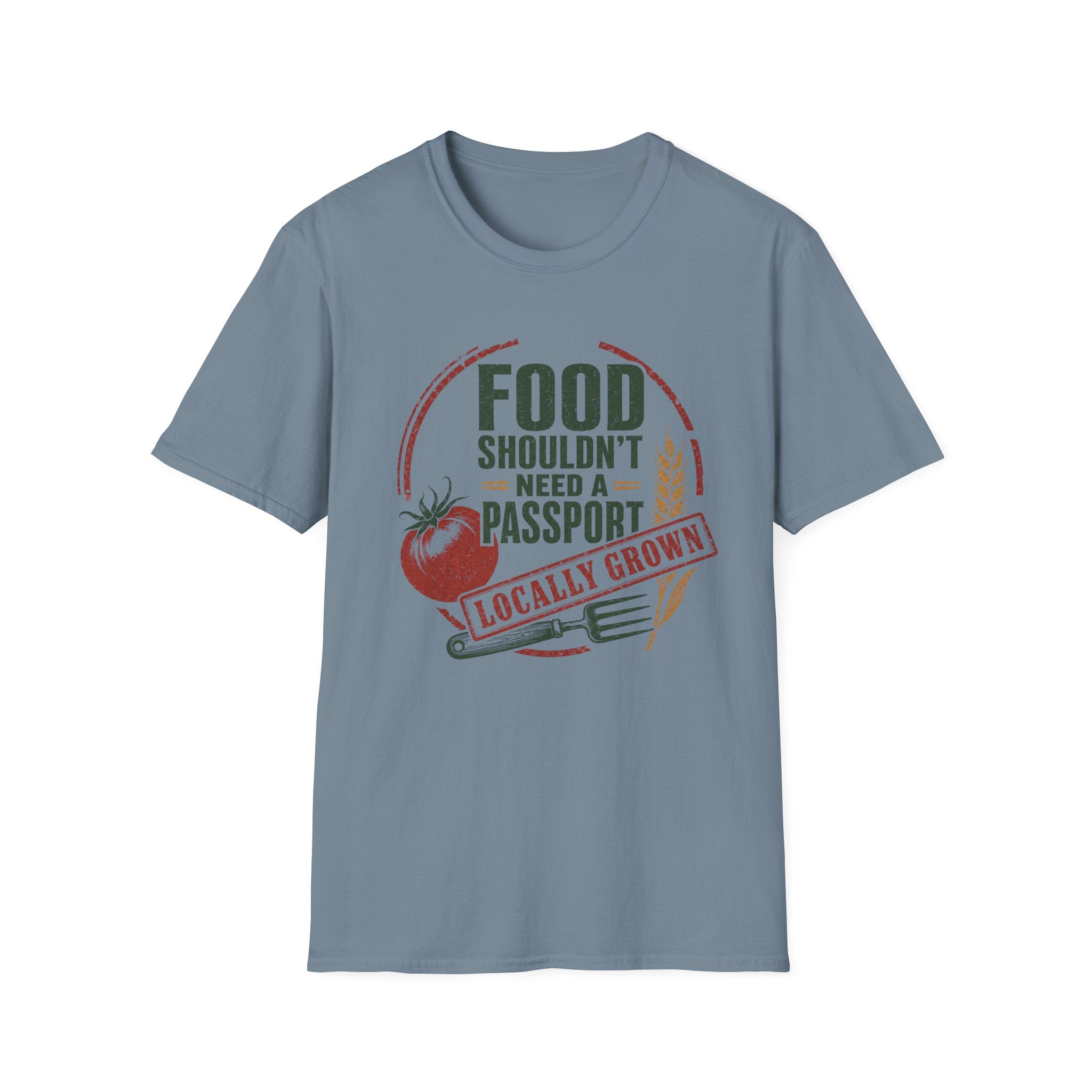 Food Shouldn’t Need a Passport Locally Grown T-Shirt