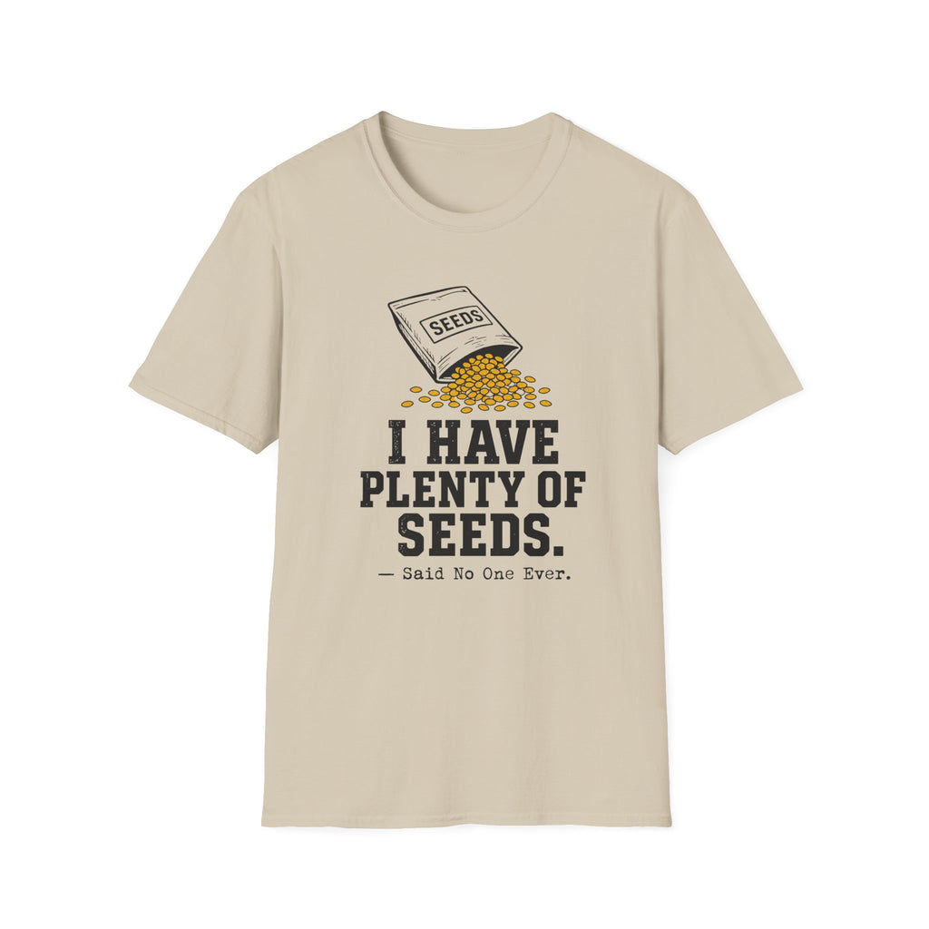 I Have Plenty of Seeds T-Shirt