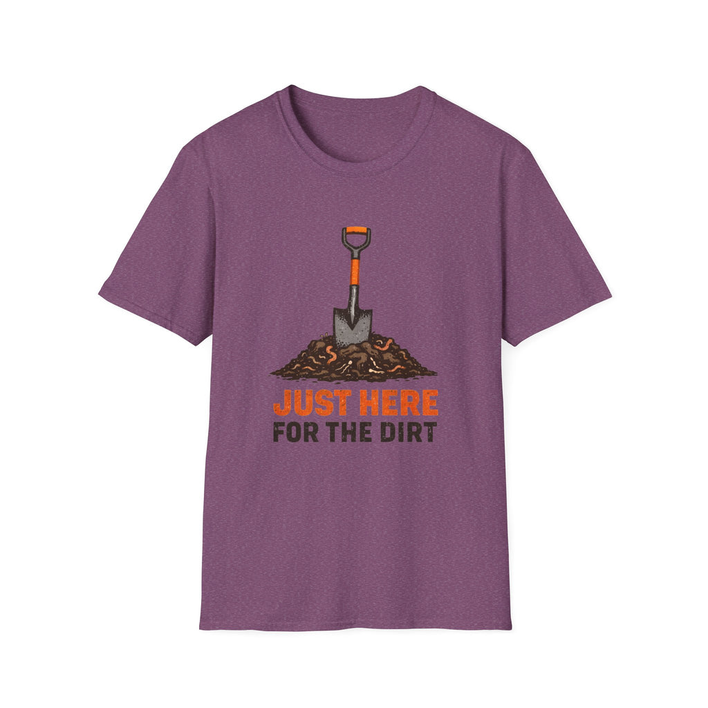 Just Here for the Dirt T-Shirt