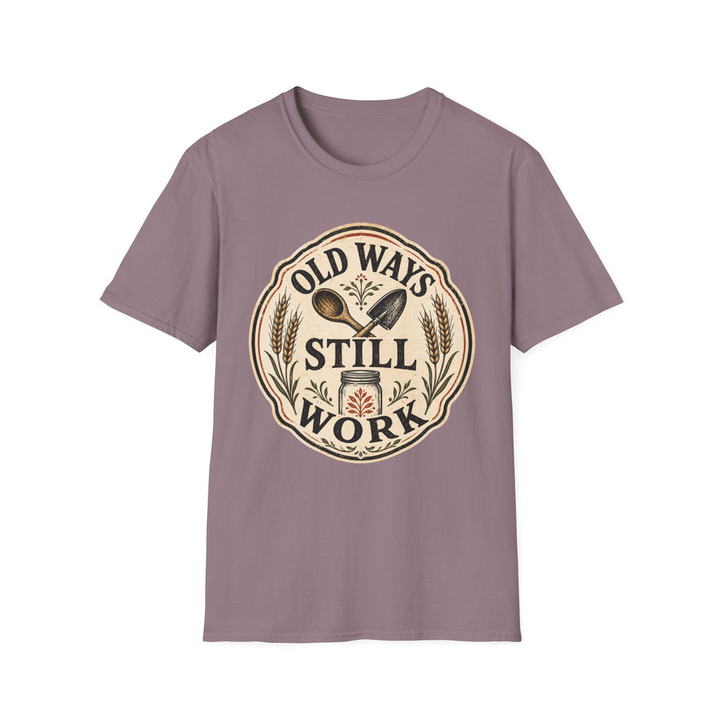 Old Ways Still Work T-Shirt