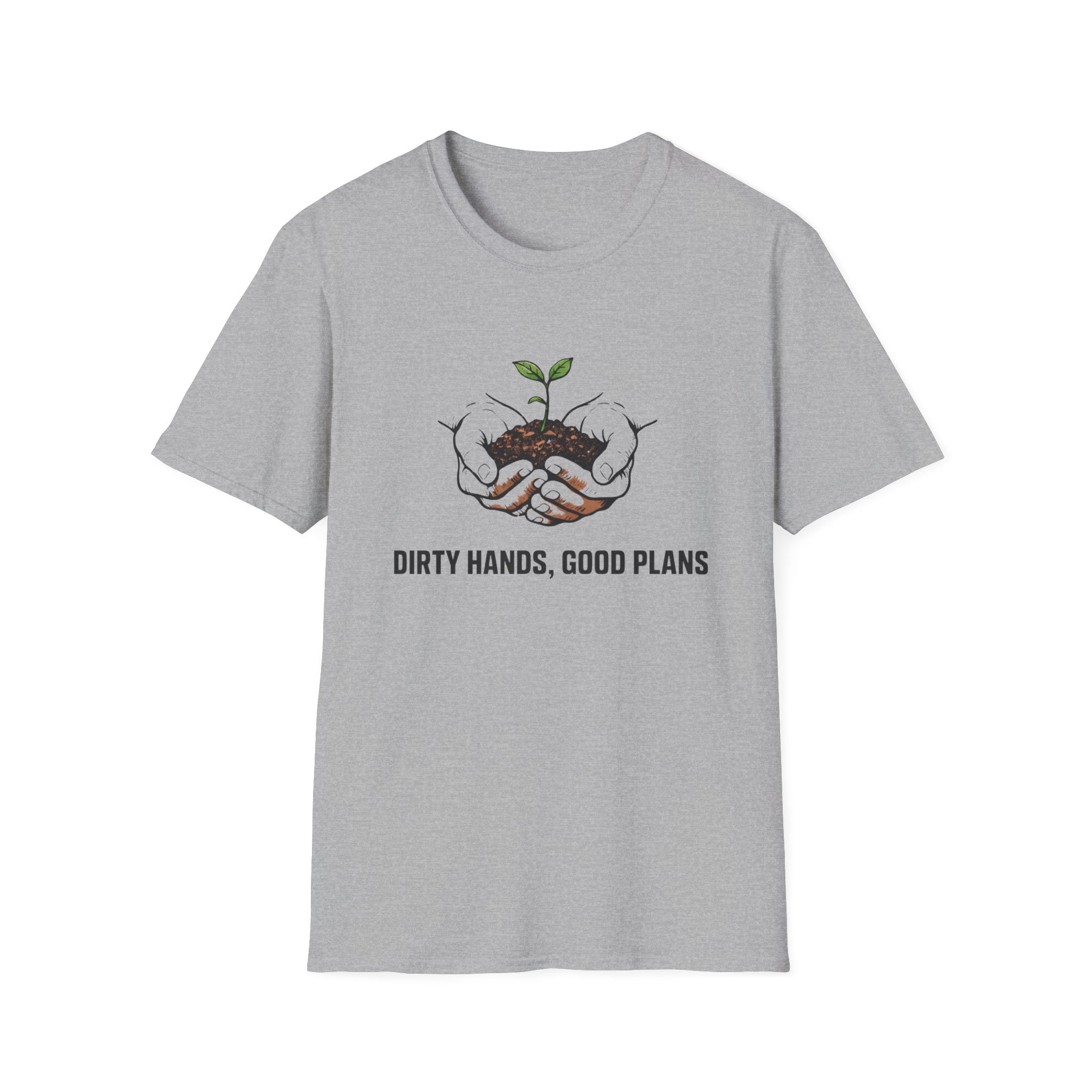 Dirty Hands Good Plans T-Shirt