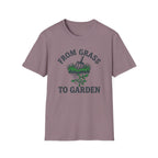 From Grass To Garden T-Shirt