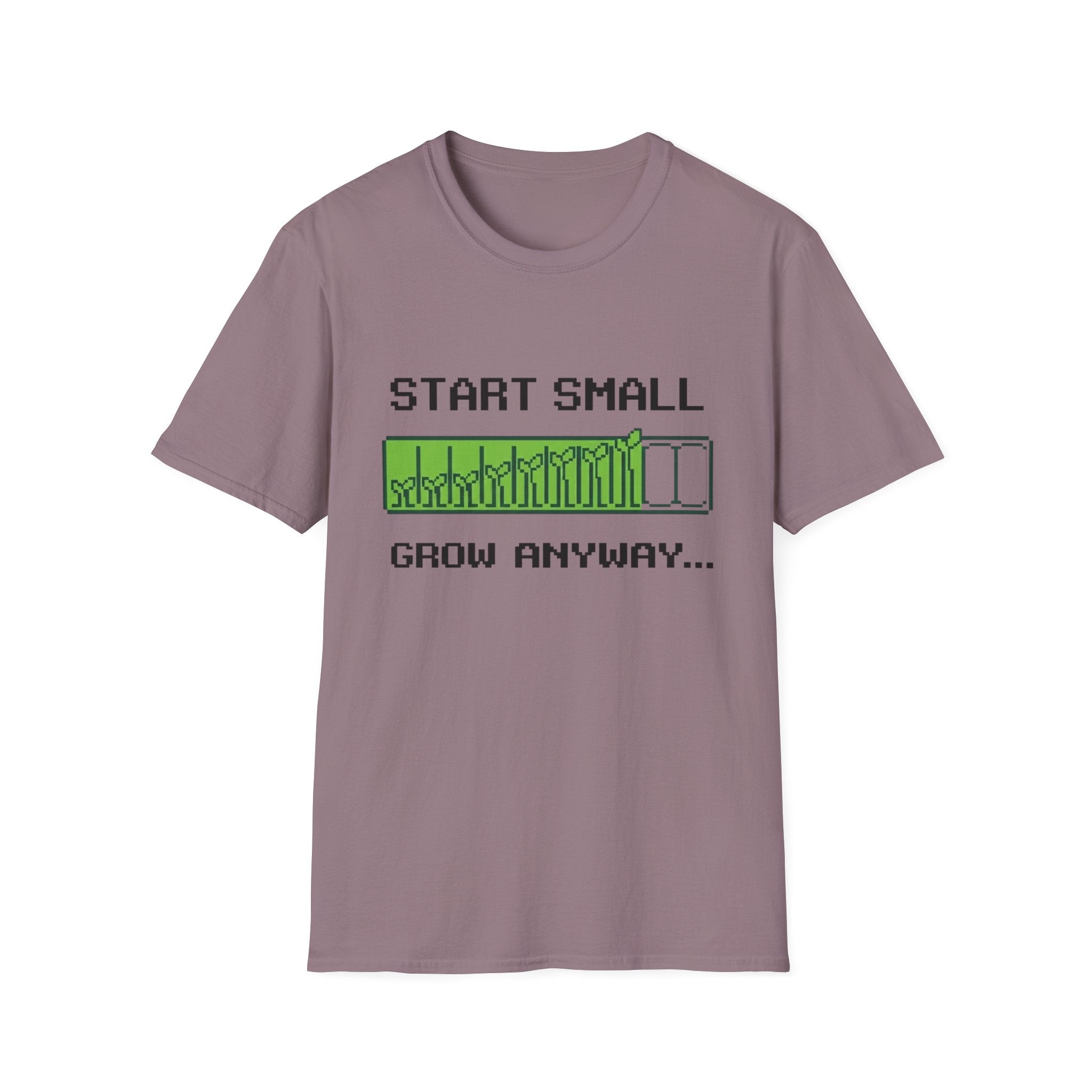 Start Small Grow Anyway T-Shirt