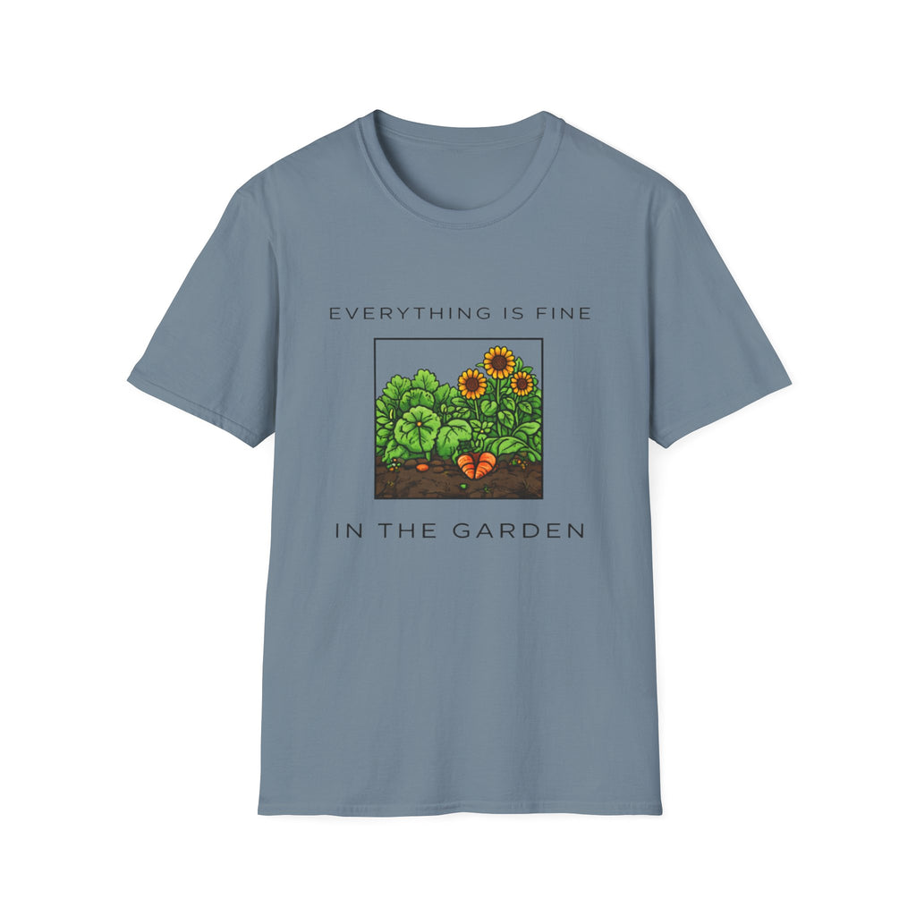 Everything Is Fine in the Garden T-Shirt