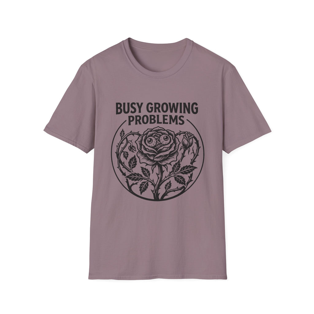 Busy Growing Problems T-Shirt