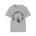 Grow What You Can T-Shirt
