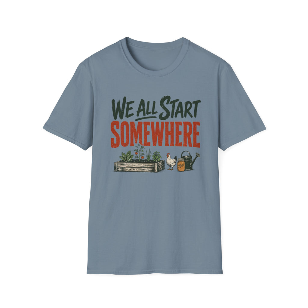 We All Start Somewhere T-Shirt