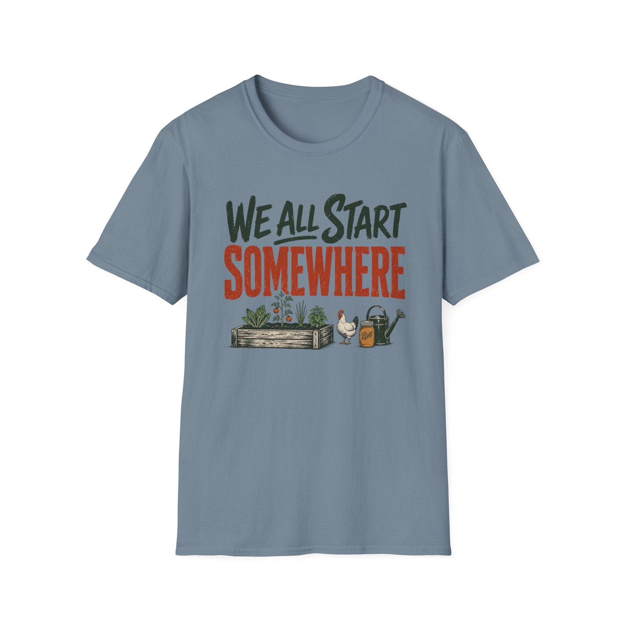 We All Start Somewhere T-Shirt