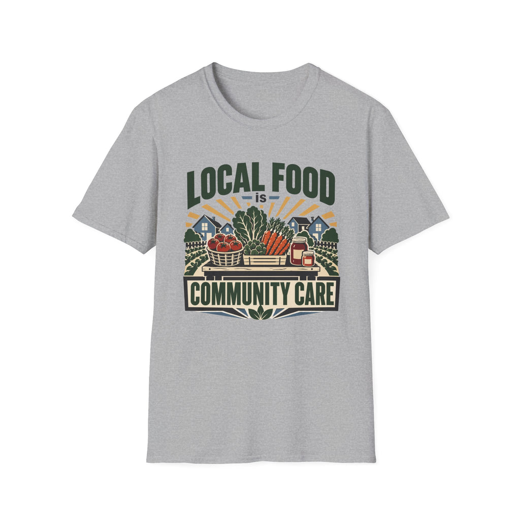 Local Food Is Community Care T-Shirt