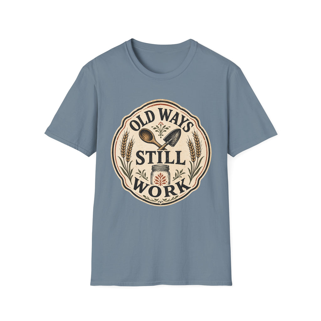 Old Ways Still Work T-Shirt