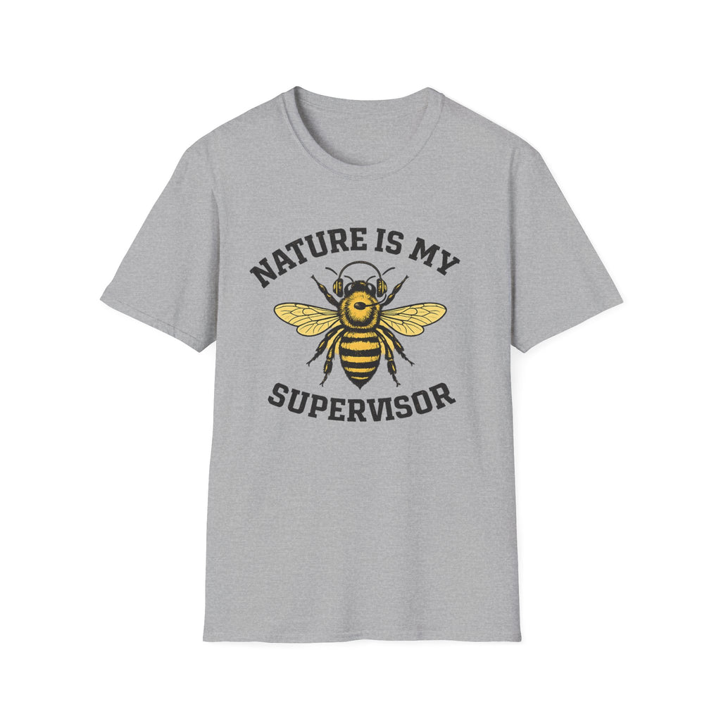 Nature Is My Supervisor T-Shirt