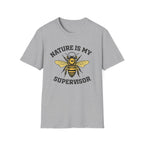 Nature Is My Supervisor T-Shirt