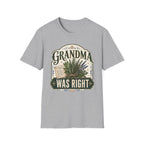 Grandma Was Right T-Shirt