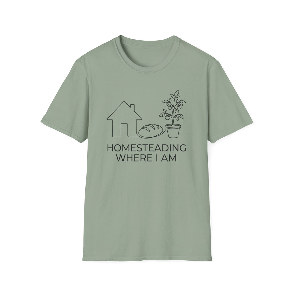 Homesteading Where I Am T-Shirt