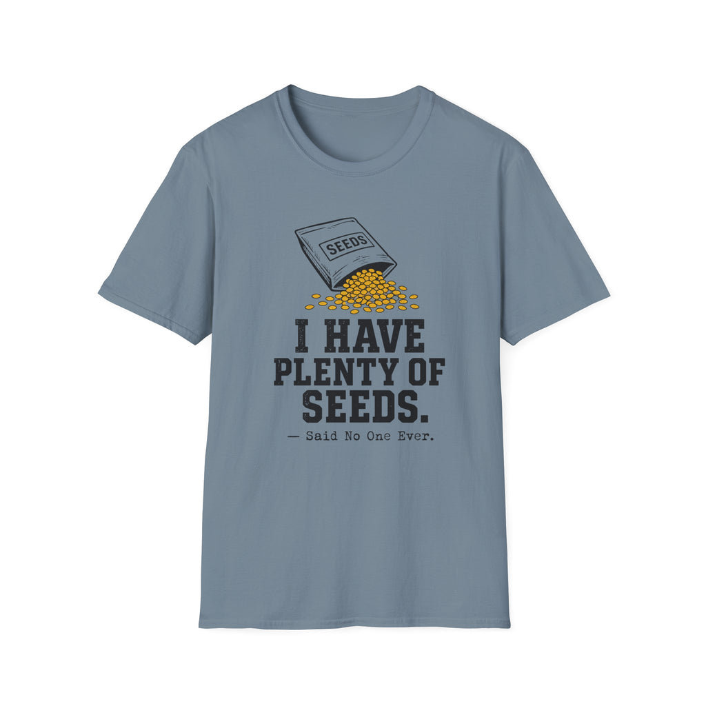 I Have Plenty of Seeds T-Shirt