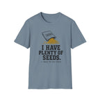 I Have Plenty of Seeds T-Shirt
