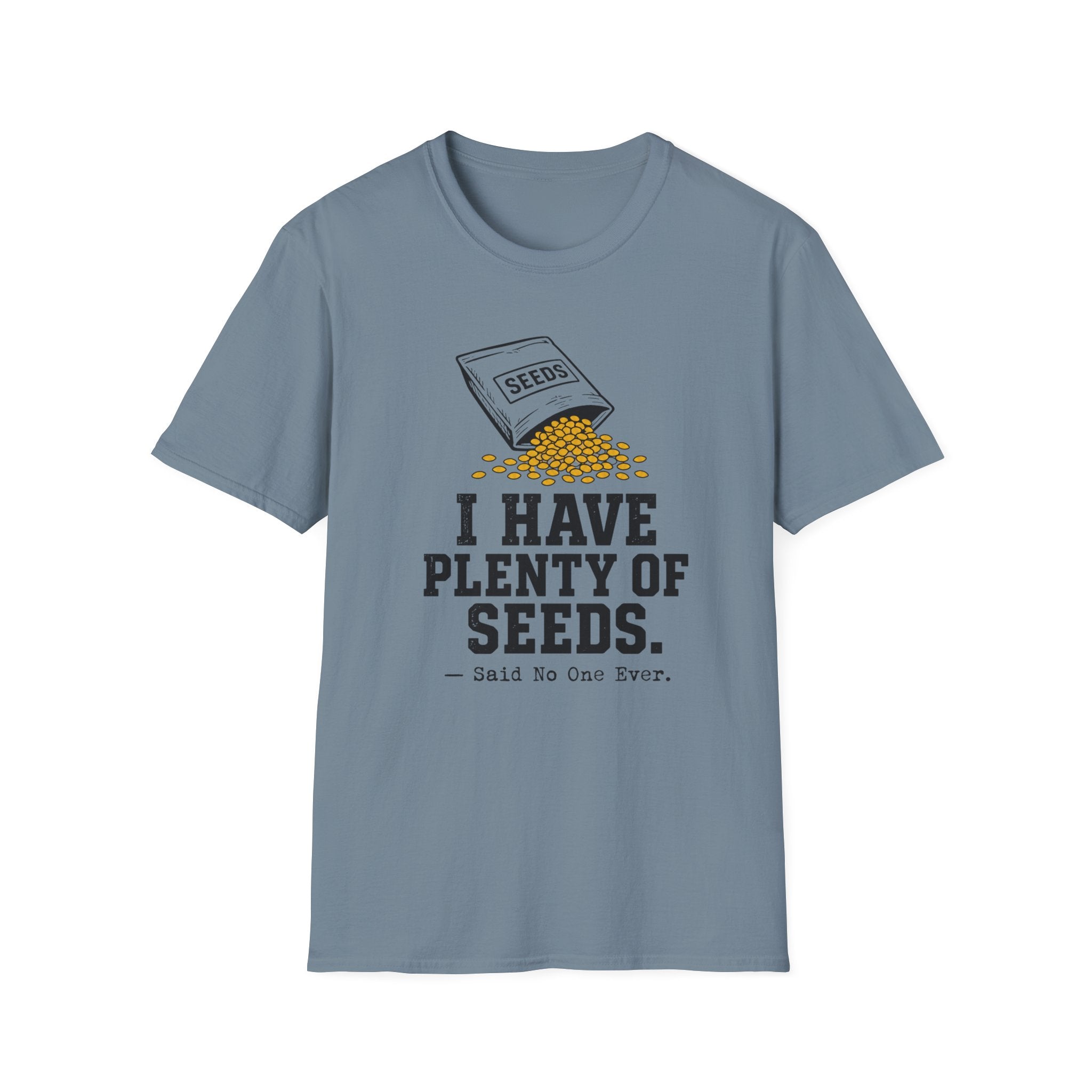 I Have Plenty of Seeds T-Shirt