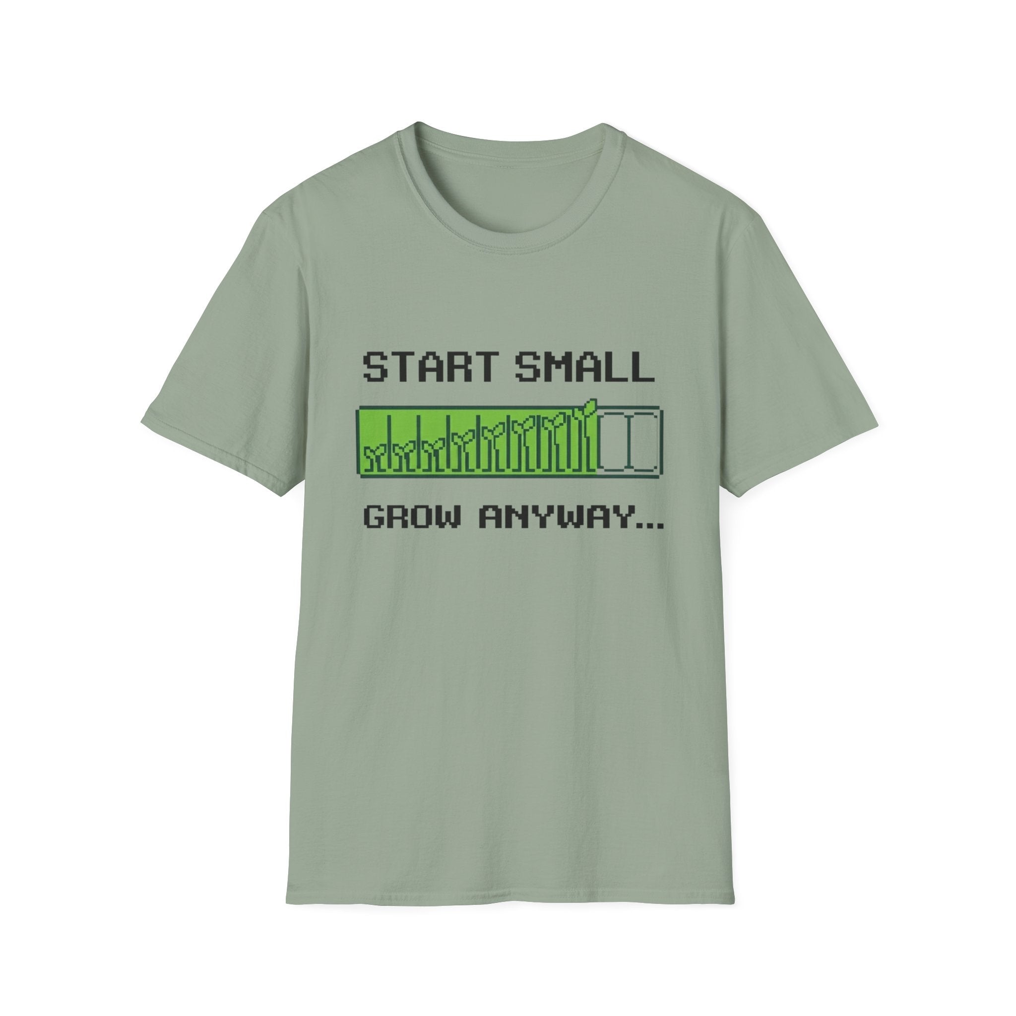 Start Small Grow Anyway T-Shirt