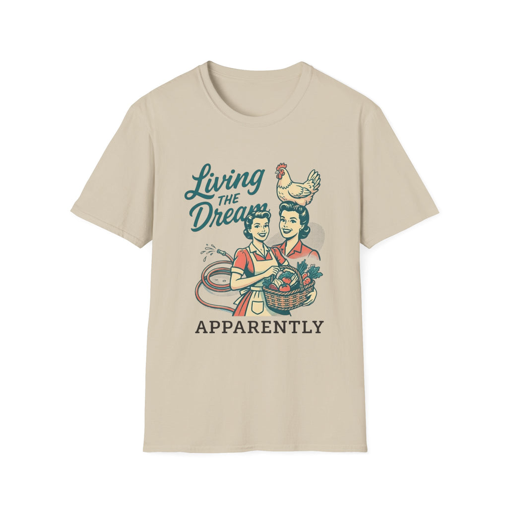Living the Dream Apparently T-Shirt